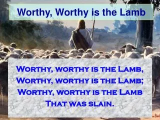 Worthy, Worthy is the Lamb