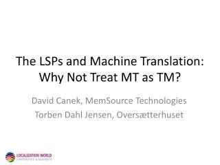 The LSPs and Machine Translation: Why Not Treat MT as TM?
