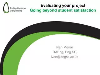 Evaluating your project G oing beyond student satisfaction