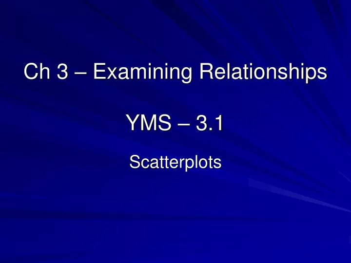 ch 3 examining relationships yms 3 1