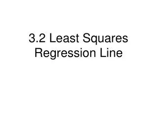 3.2 Least Squares Regression Line
