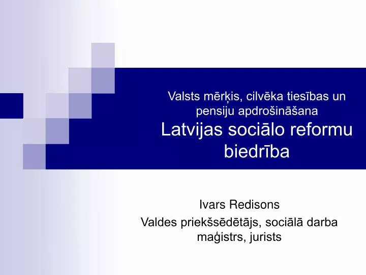 valsts m r is cilv ka ties bas un pensiju apdro in ana latvijas soci lo reformu biedr ba