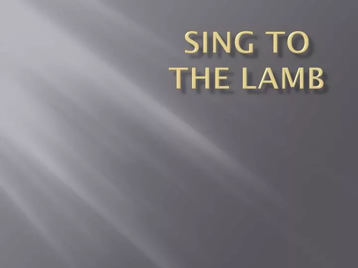 sing to the lamb