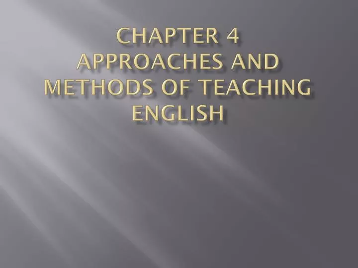 chapter 4 approaches and methods of teaching english
