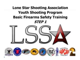 Lone Star Shooting Association Youth Shooting Program Basic Firearms Safety Training STEP 1