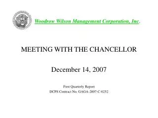 MEETING WITH THE CHANCELLOR December 14, 2007 First Quarterly Report