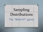 Sampling Distributions - slide 1
