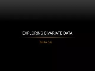 EXPLORING BIVARIATE DATA