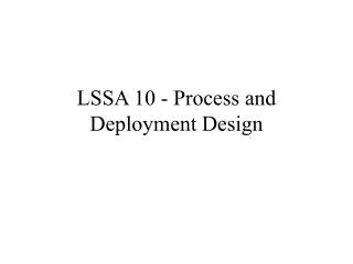 LSSA 10 - Process and Deployment Design