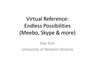 Virtual Reference: Endless Possibilities (Meebo, Skype &amp; more)
