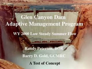 WY 2000 Low Steady Summer Flow Randy Peterson, BOR Barry D. Gold, GCMRC