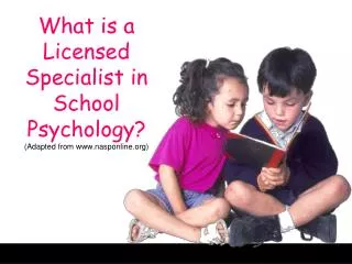 What is a Licensed Specialist in School Psychology? (Adapted from nasponline)