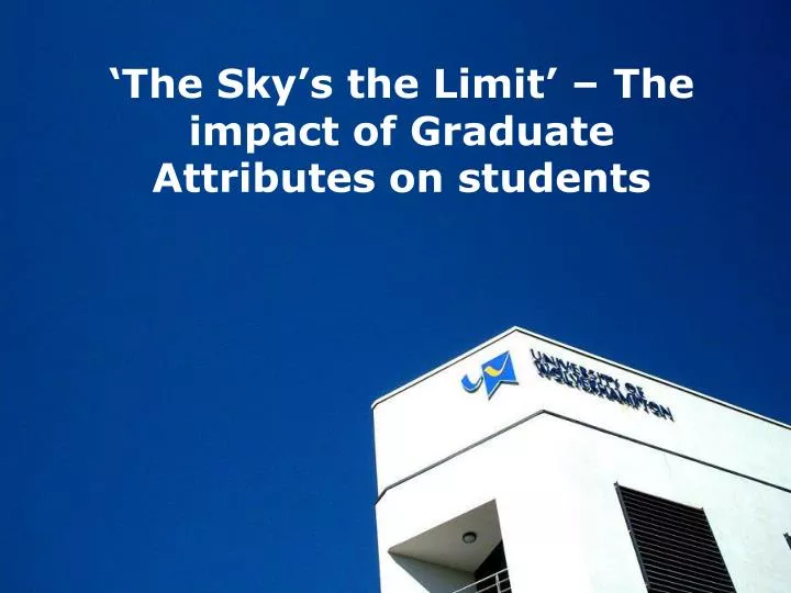 the sky s the limit the impact of graduate attributes on students