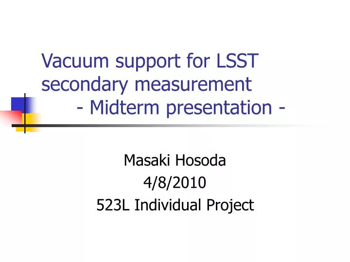 vacuum support for lsst secondary measurement midterm presentation
