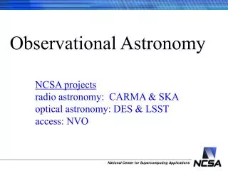 Observational Astronomy NCSA projects radio astronomy: CARMA &amp; SKA