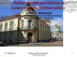 Nuclear moments and structure of isomers in regions far from stability Dimiter L. Balabanski