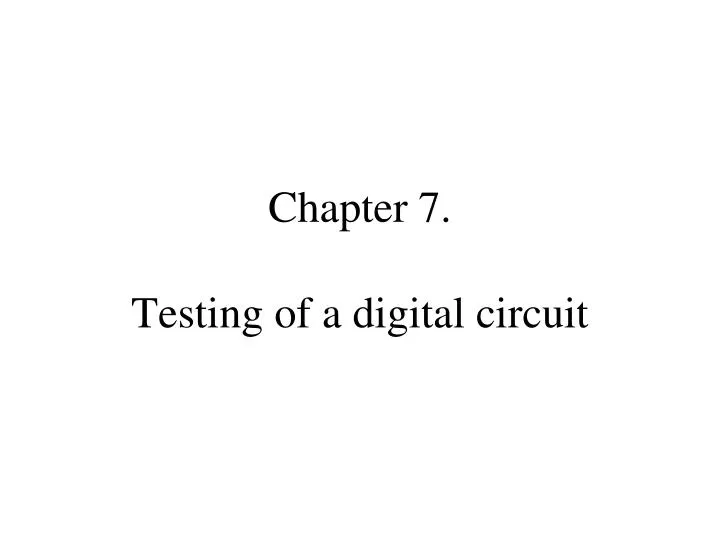 chapter 7 testing of a digital circuit