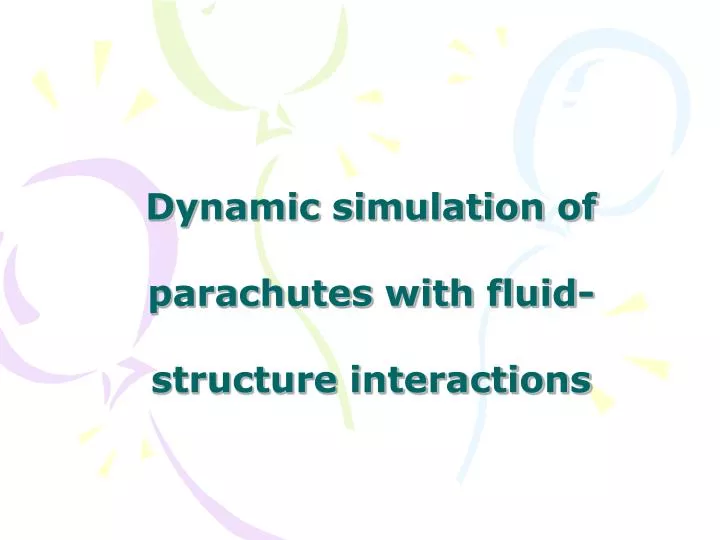 dynamic simulation of parachutes with fluid structure interactions