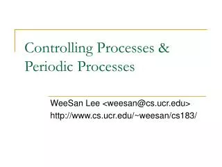 Controlling Processes &amp; Periodic Processes