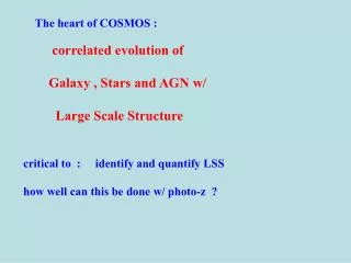 The heart of COSMOS : correlated evolution of Galaxy , Stars and AGN w/