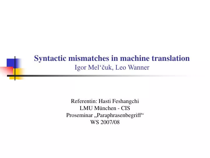 syntactic mismatches in machine translation igor mel uk leo wanner