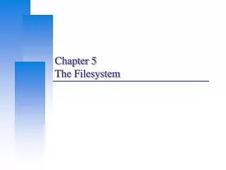 Chapter 5 The Filesystem