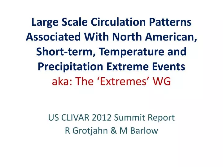 us clivar 2012 summit report r grotjahn m barlow