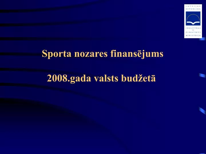 sporta nozares finans jums 2008 gada valsts bud et