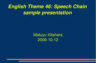 English Theme 46: Speech Chain sample presentation