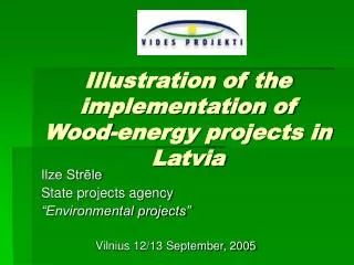 Illustration of the implementation of Wood-energy projects in Latvia