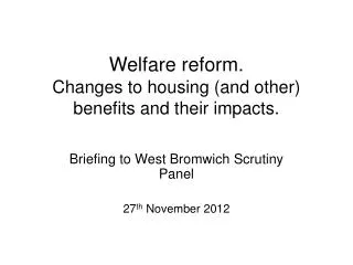 Welfare reform. Changes to housing (and other) benefits and their impacts.