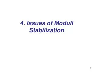 4. Issues of Moduli Stabilization