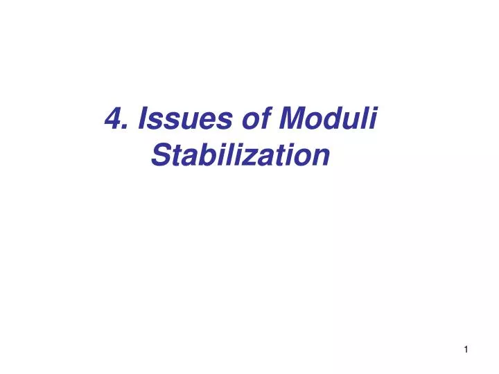 4 issues of moduli stabilization