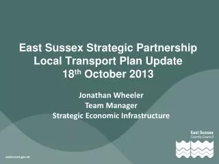East Sussex Strategic Partnership Local Transport Plan Update 18 th October 2013