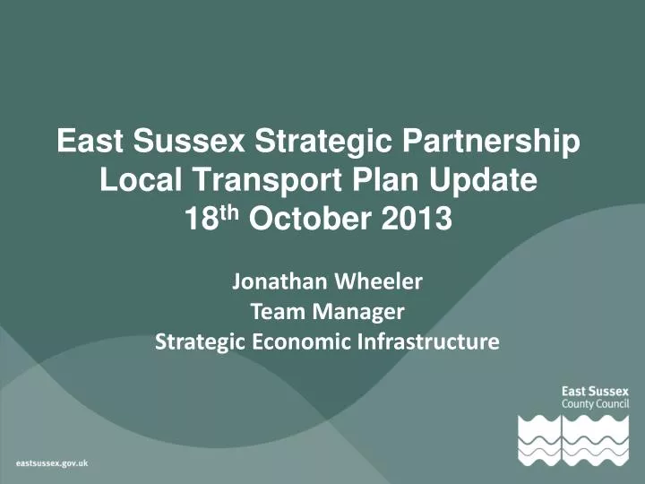 east sussex strategic partnership local transport plan update 18 th october 2013