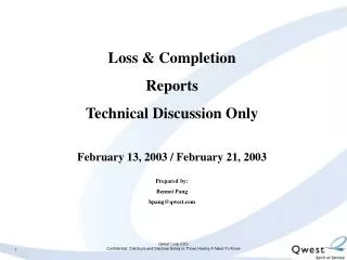 Loss &amp; Completion Reports Technical Discussion Only February 13, 2003 / February 21, 2003