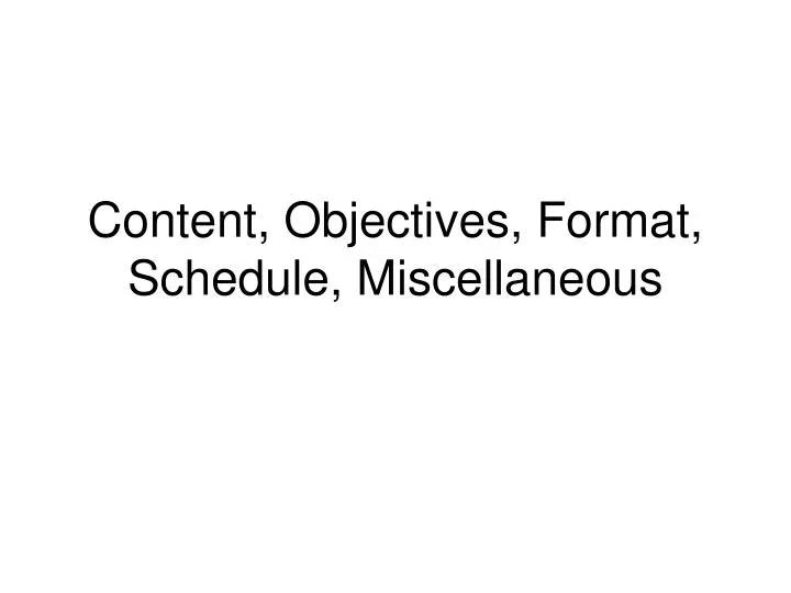 content objectives format schedule miscellaneous