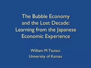 The Bubble Economy and the Lost Decade: Learning from the Japanese Economic Experience