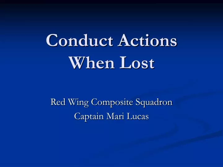 conduct actions when lost