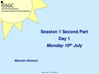 Session 1 Second Part Day 1 Monday 10 th July