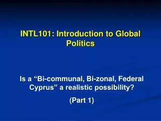 INTL101: Introduction to Global Politics
