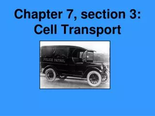 Chapter 7, section 3: Cell Transport