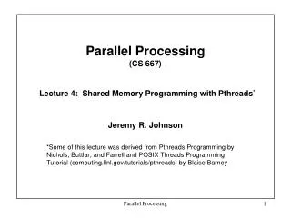 Parallel Processing (CS 667) Lecture 4: Shared Memory Programming with Pthreads *
