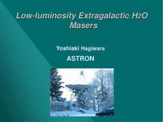 Low-luminosity Extragalactic H 2 O Masers