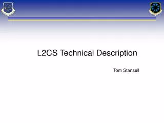 L2CS Technical Description Tom Stansell