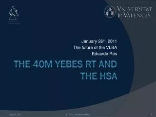 The 40m YEBES RT and the HSA