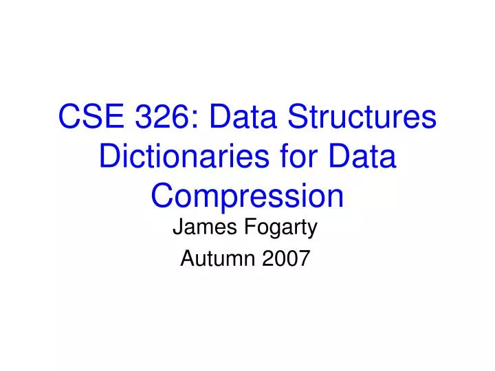 cse 326 data structures dictionaries for data compression