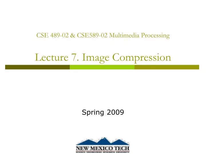 cse 489 02 cse589 02 multimedia processing lecture 7 image compression