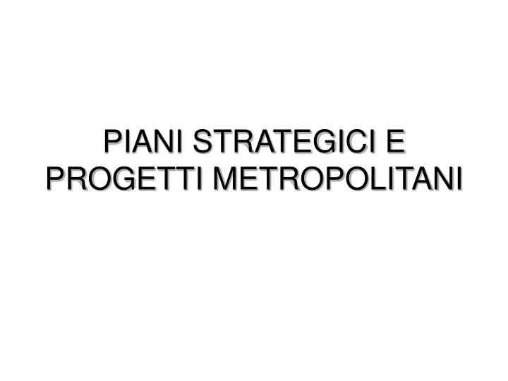 piani strategici e progetti metropolitani