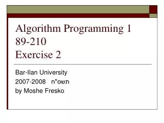 Algorithm Programming 1 89-210 Exercise 2